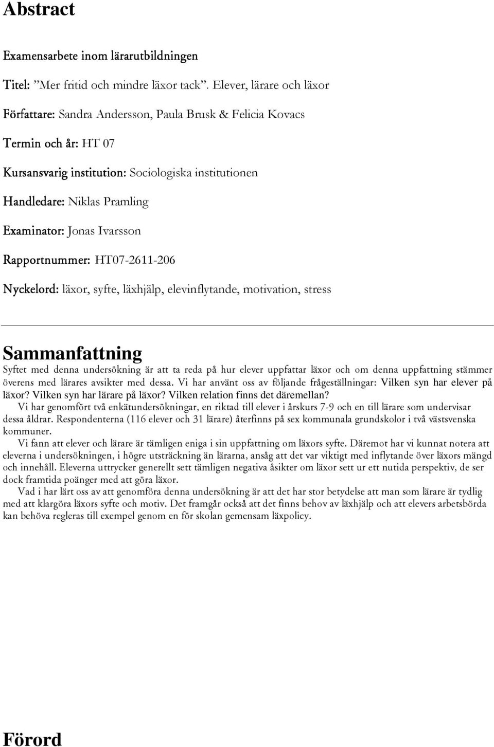 bñ~ãáå~íçêw Jonas Ivarsson o~ééçêíåìããéêwht7-2611-26 kóåâéäçêçwläxor, syfte, läxhjälp, elevinflytande, motivation, stress Sammanfattning póñíéí ãéç ÇÉåå~ ìåçéêë âåáåö ê ~íí í~ êéç~ é Üìê ÉäÉîÉê