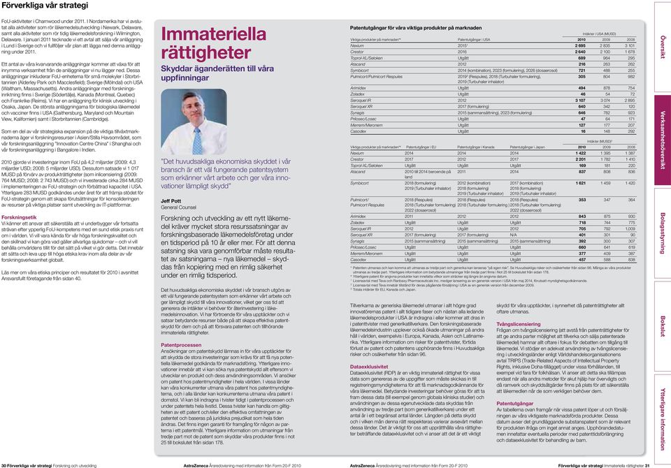 I januari 2011 tecknade vi ett avtal att sälja vår anläggning i Lund i Sverige och vi fullföljer vår plan att lägga ned denna anläggning under 2011.