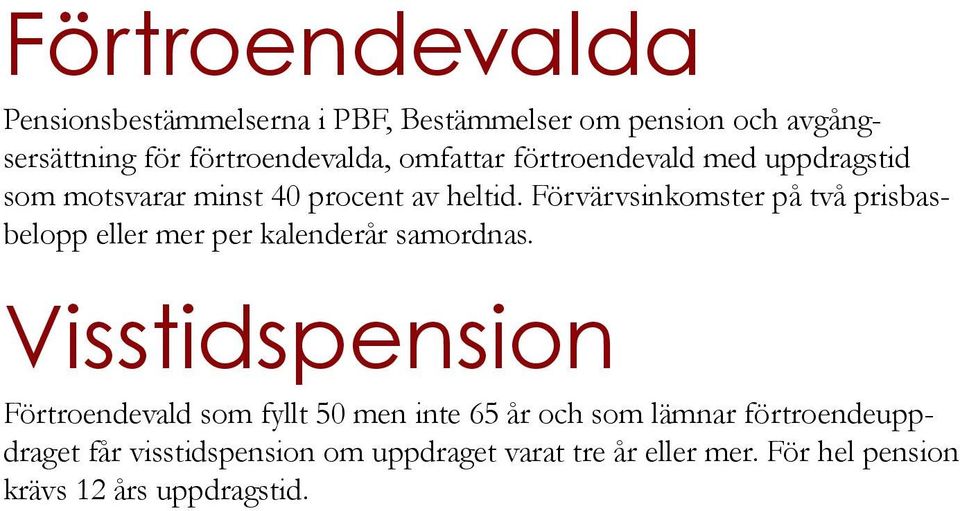 Förvärvsinkomster på två prisbasbelopp eller mer per kalenderår samordnas.