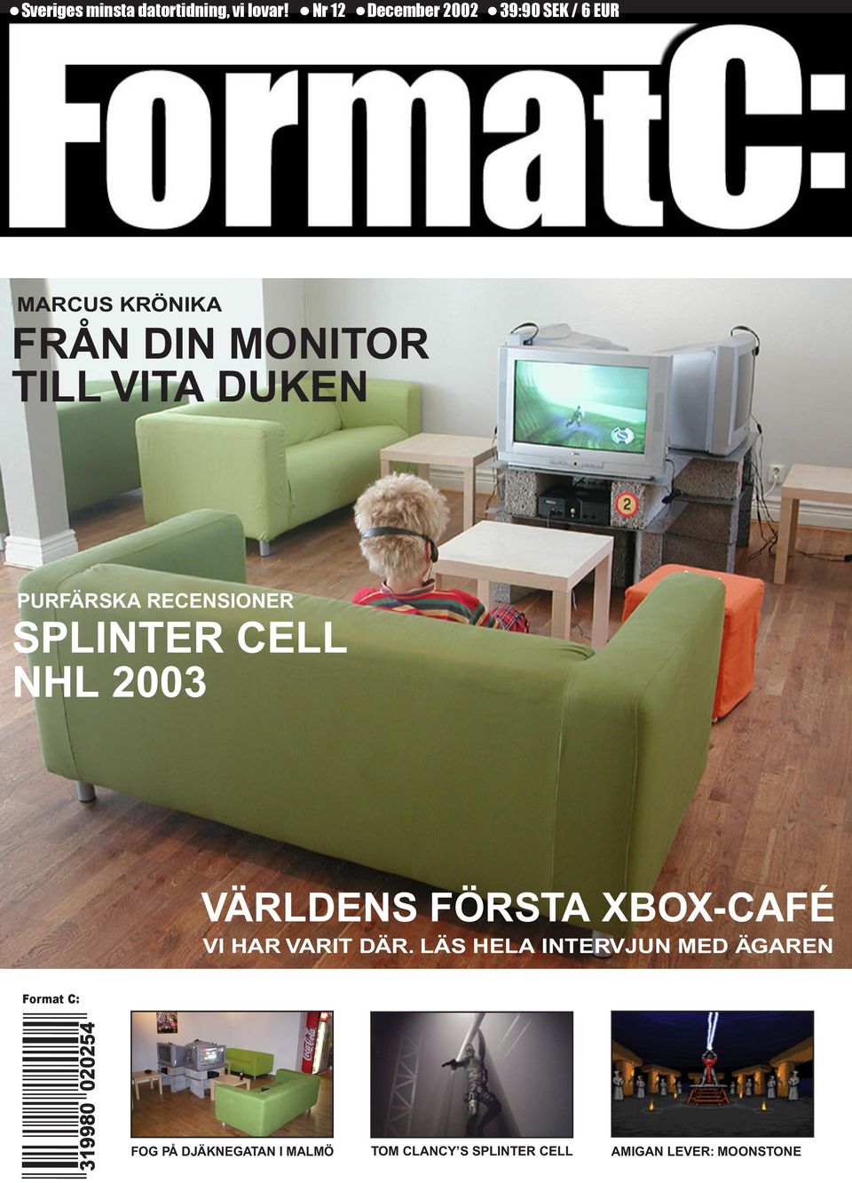 PURFÄRSKA RECENSIONER SPLINTER CELL NHL 2003 VÄRLDENS FÖRSTA XBOX-CAFÉ VI HAR VARIT