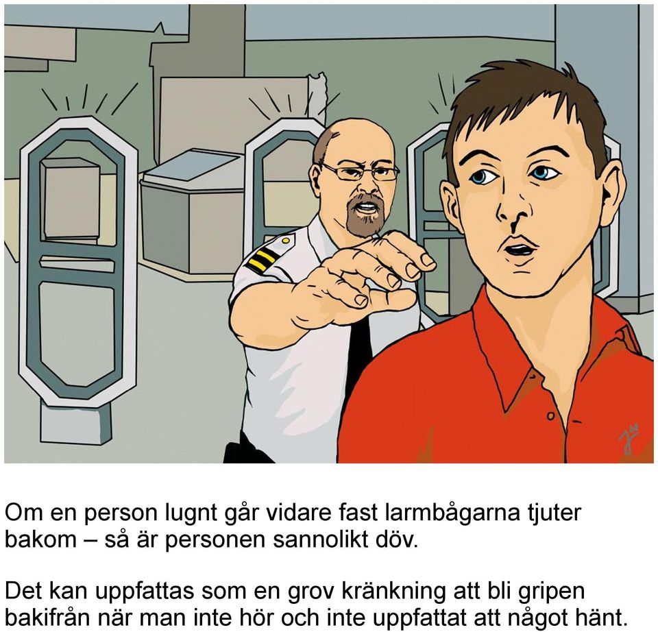 Det kan uppfattas som en grov kränkning att bli
