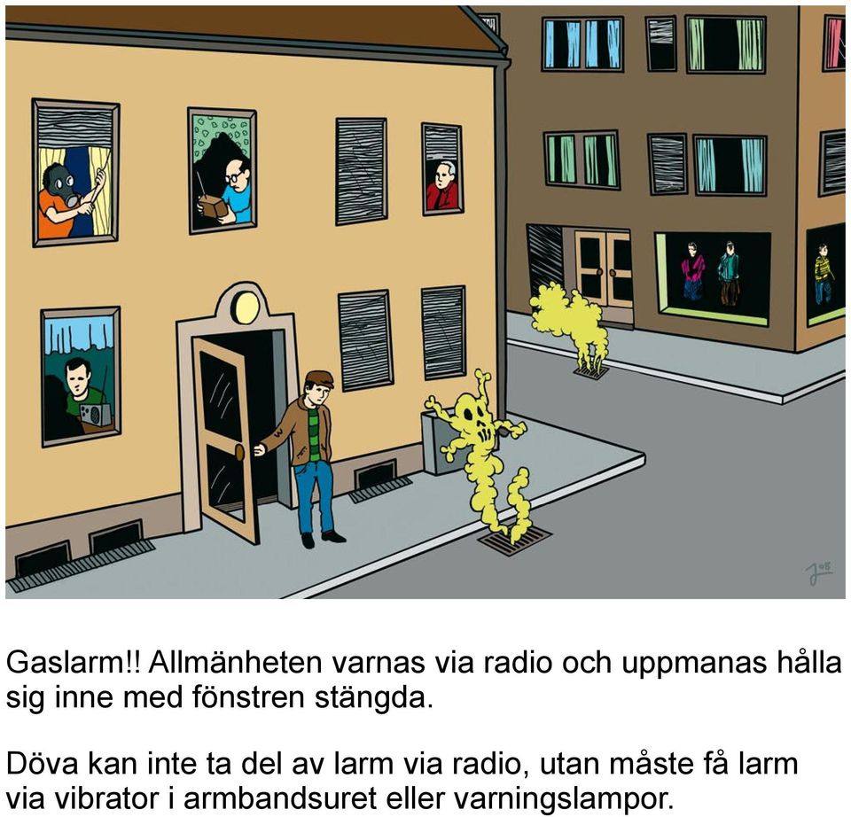 sig inne med fönstren stängda.