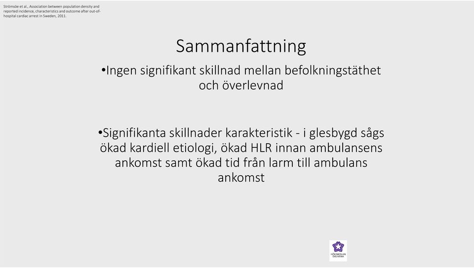 out ofhospital cardiac arrest in Sweden, 2011.