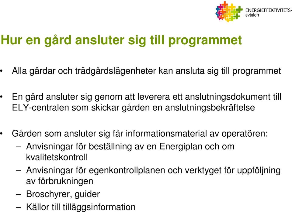 ansluter sig får informationsmaterial av operatören: Anvisningar för beställning av en Energiplan och om kvalitetskontroll