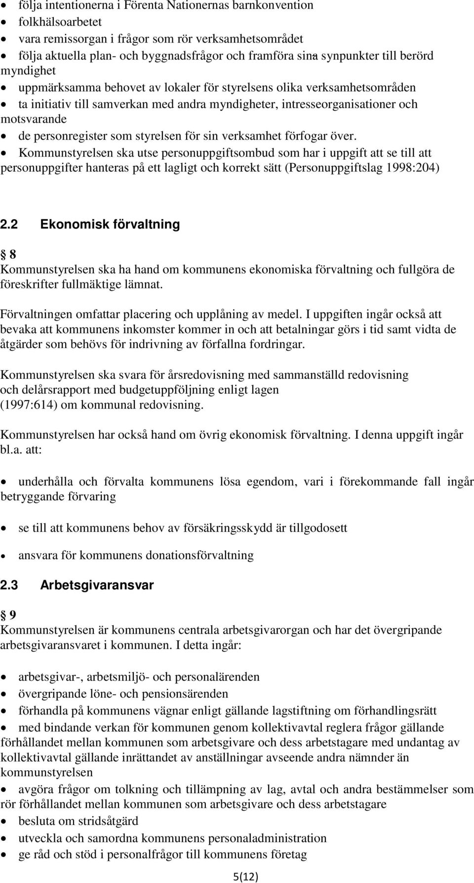 personregister som styrelsen för sin verksamhet förfogar över.