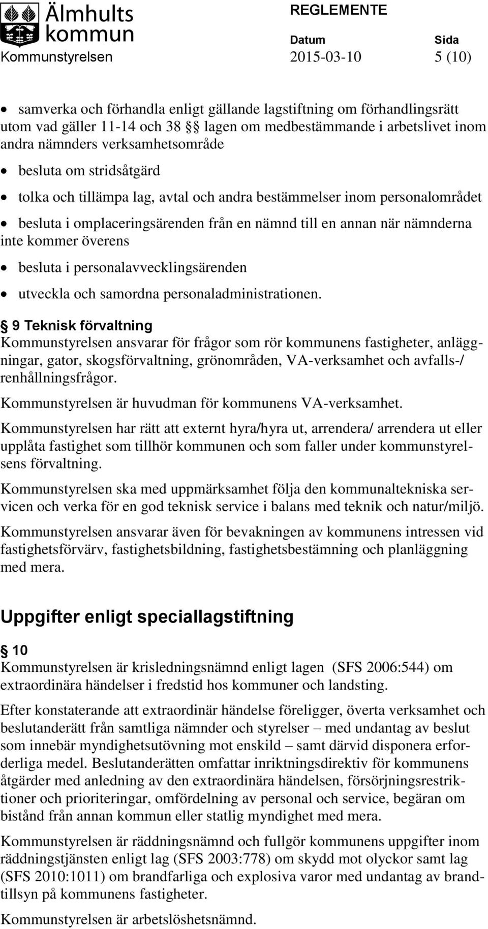 överens besluta i personalavvecklingsärenden utveckla och samordna personaladministrationen.