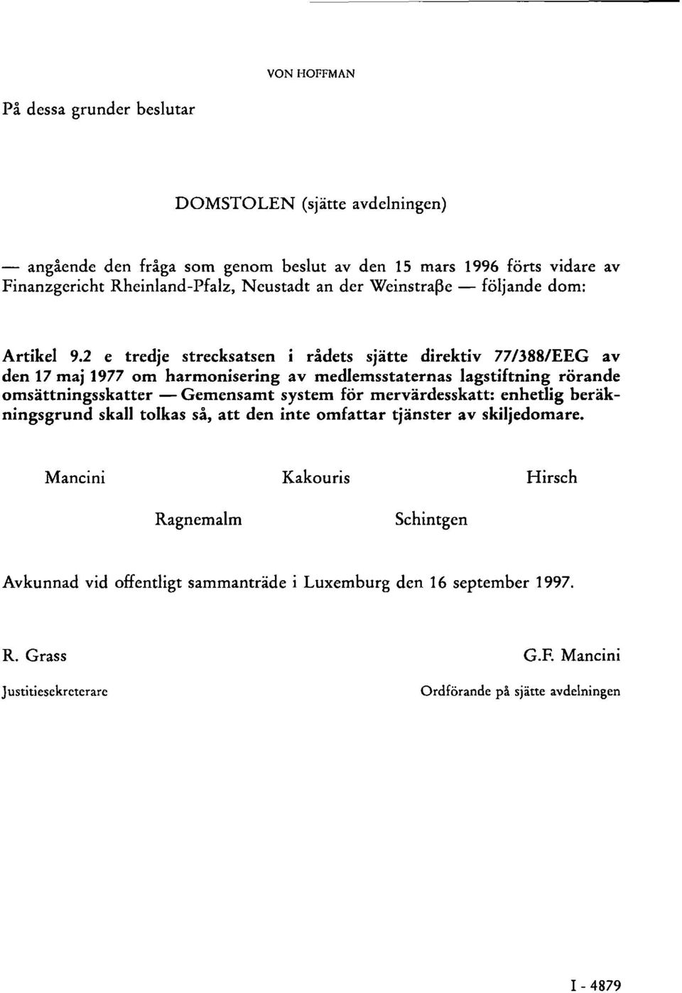 2 e tredje strecksatsen i rådets sjätte direktiv 77/388/EEG av den 17 maj 1977 om harmonisering av medlemsstaternas lagstiftning rörande omsättningsskatter Gemensamt system för