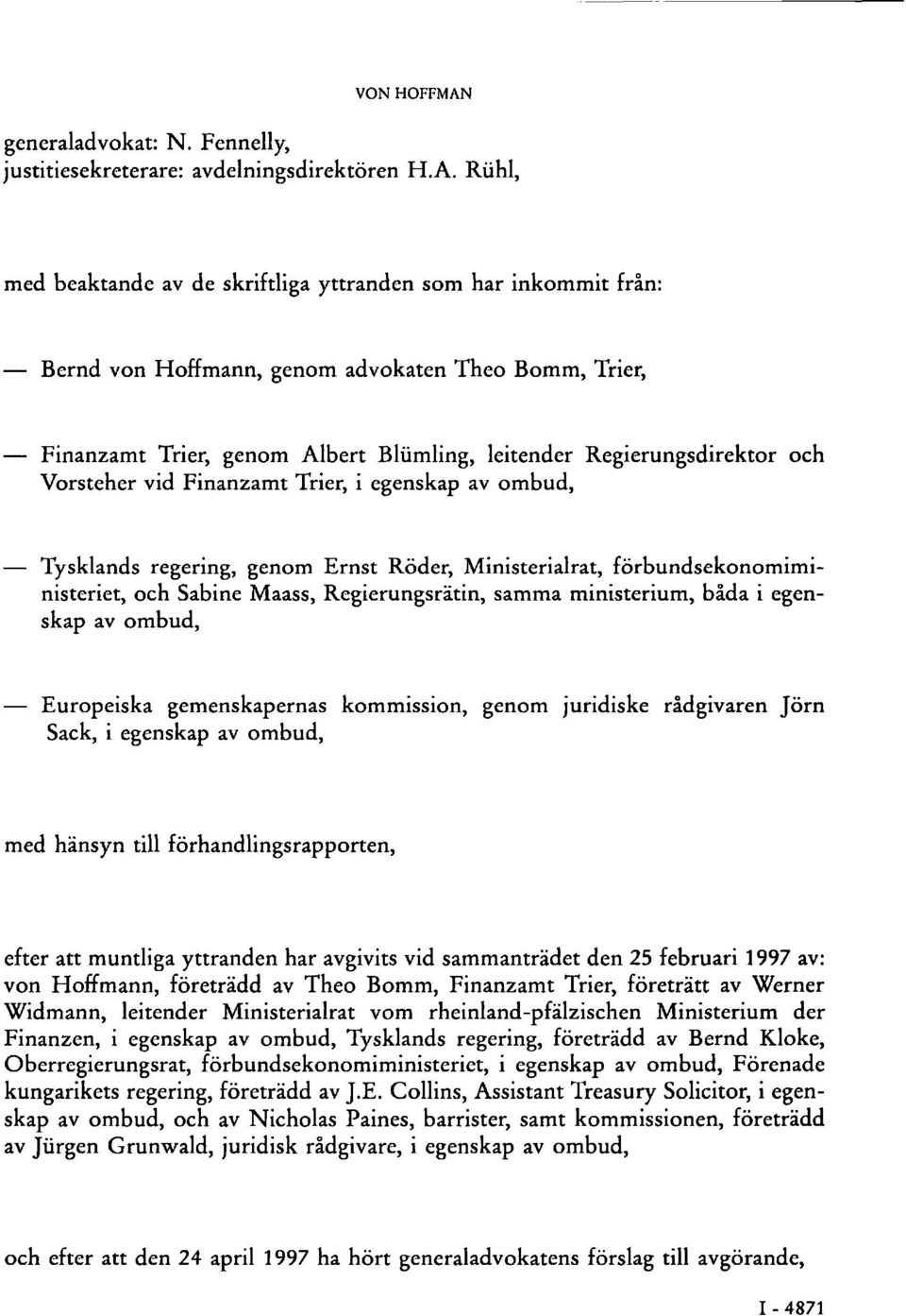 Rühi, med beaktande av de skriftliga yttranden som har inkommit från: Bernd von Hoffmann, genom advokaten Theo Bomm, Trier, Finanzamt Trier, genom Albert Blümling, leitender Regierungsdirektor och