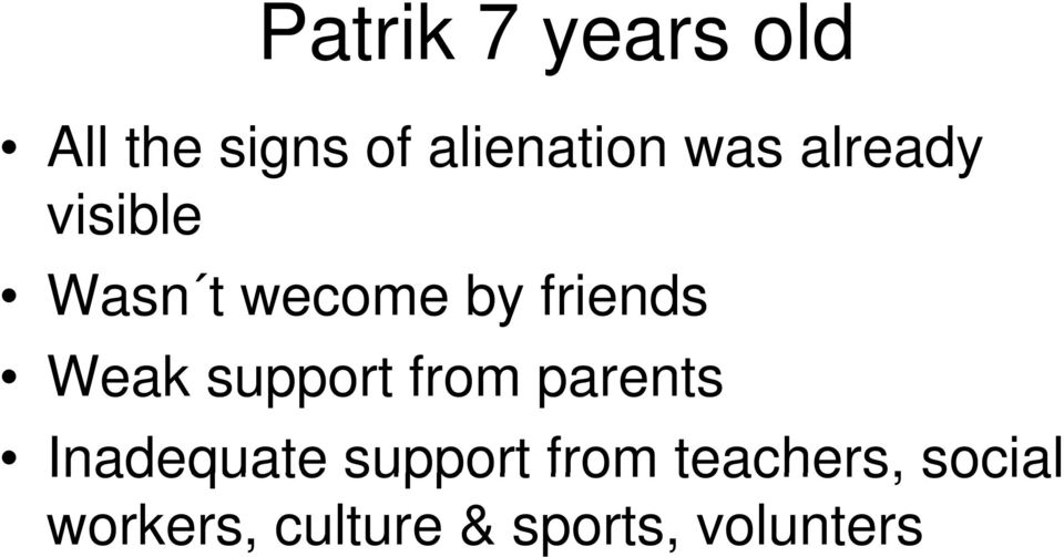 Weak support from parents Inadequate support