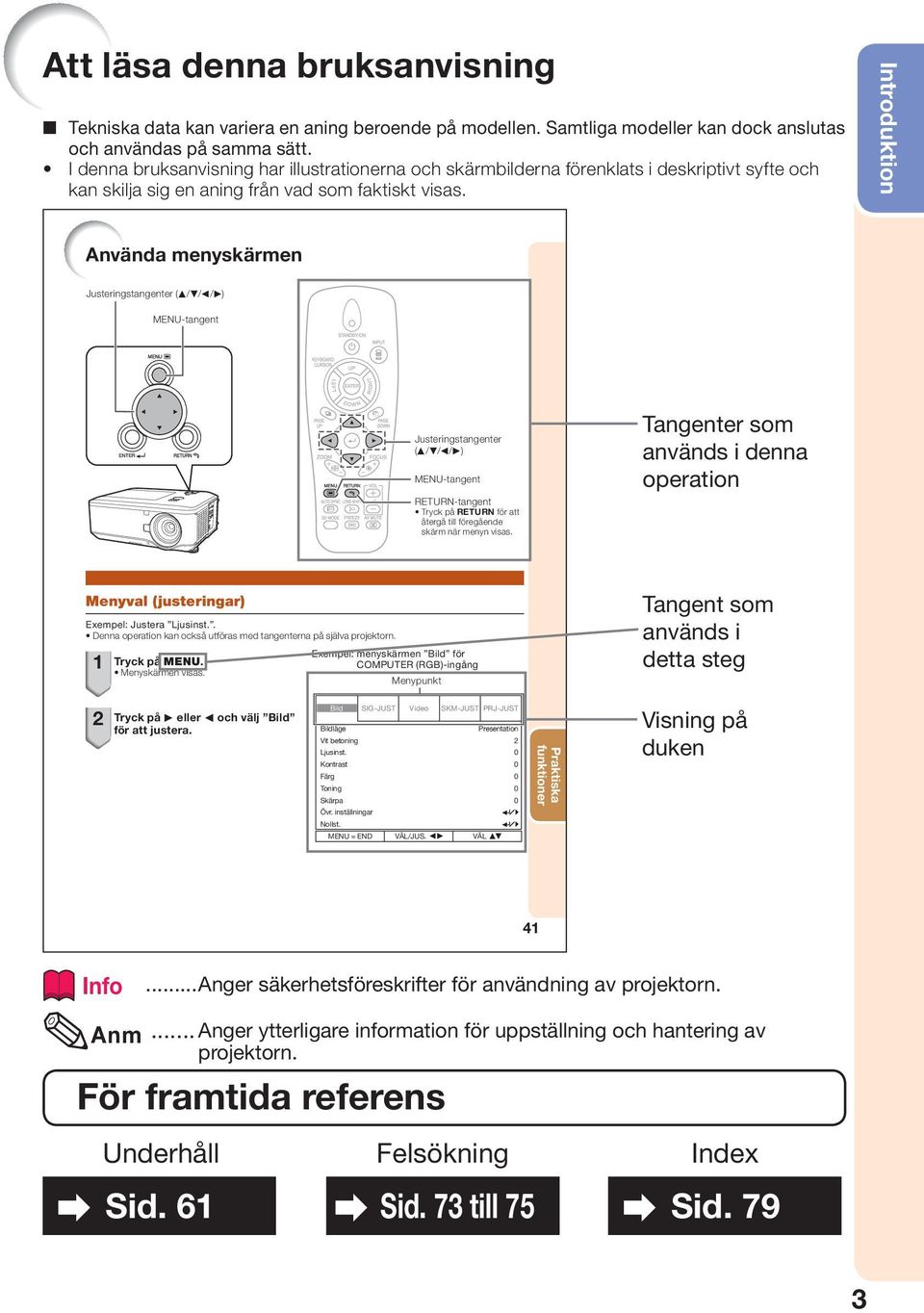 Introduktion Använda menyskärmen Justeringstangenter (P/R/O/Q) MENU-tangent Justeringstangenter (P/R/O/Q) MENU-tangent RETURN-tangent Tryck på RETURN för att återgå till föregående skärm när menyn