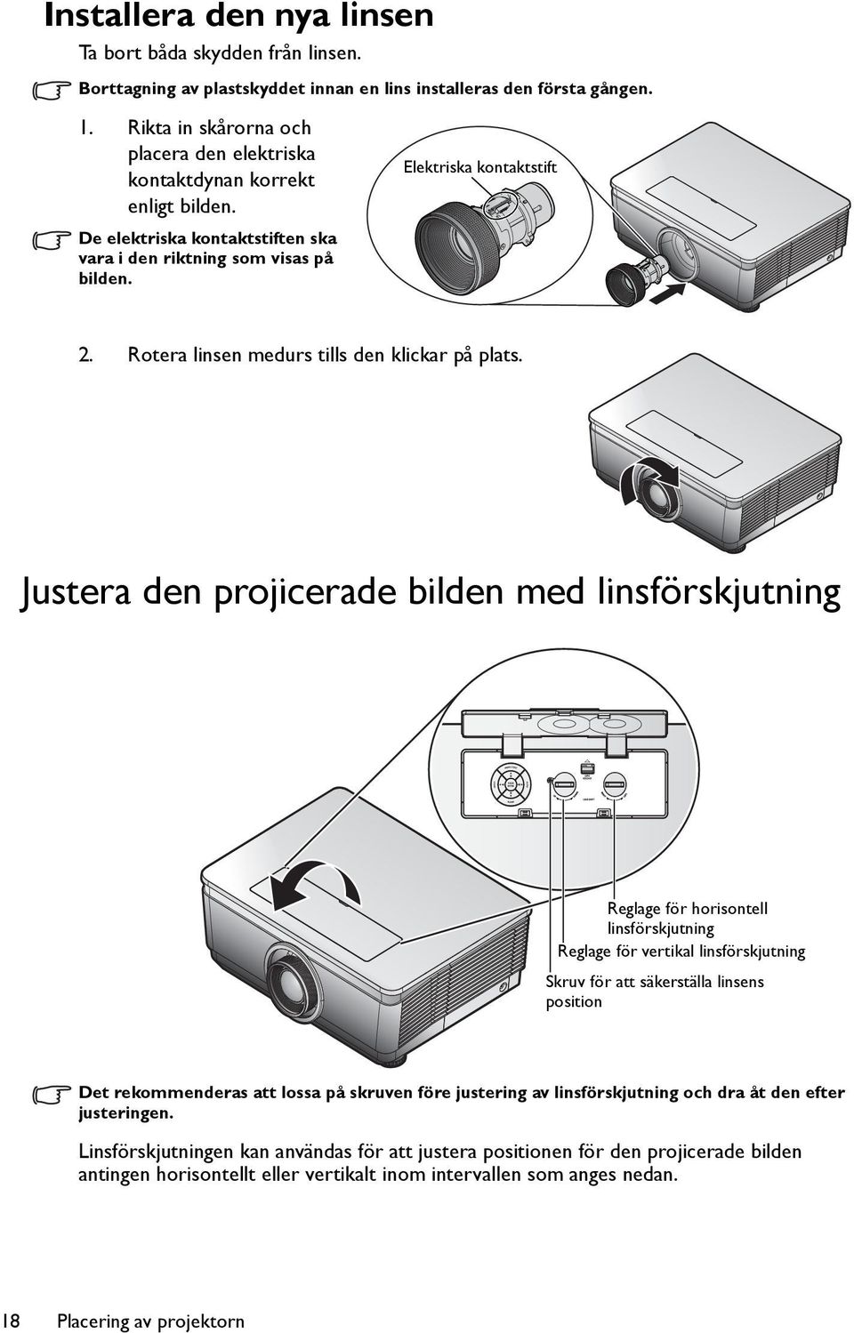 Rotera linsen medurs tills den klickar på plats.