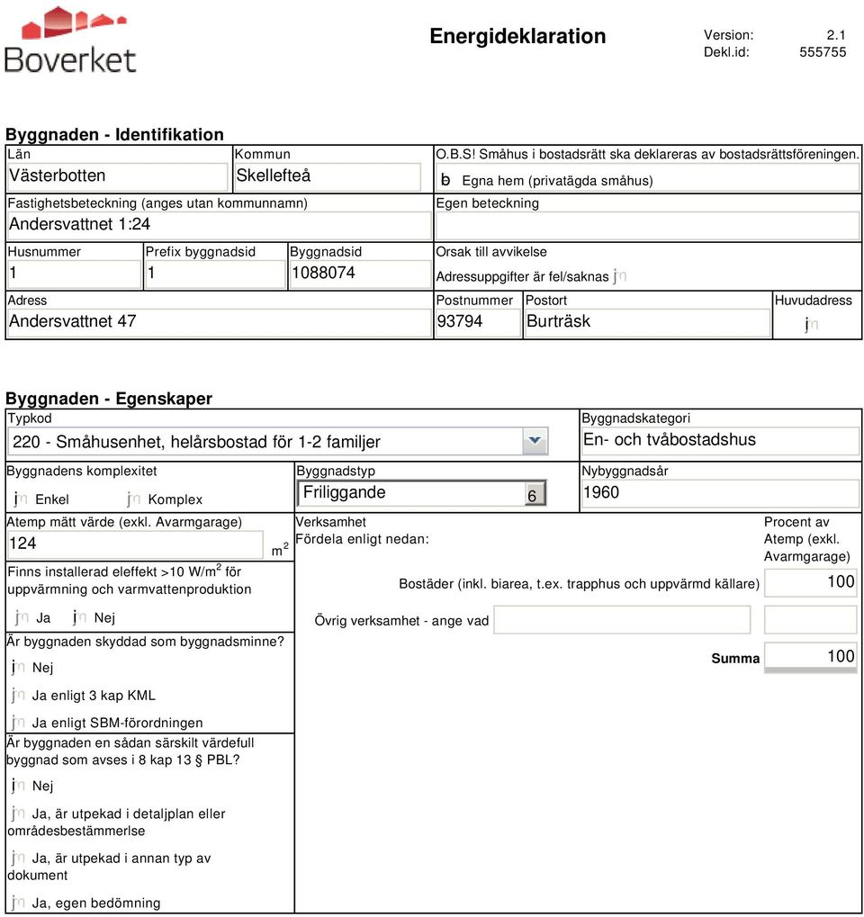 Byggnadsid 1088074 O.B.S! Småhus i bostadsrätt ska deklareras av bostadsrättsföreningen.