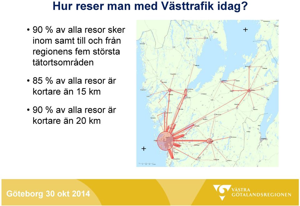 regionens fem största tätortsområden 85 % av alla