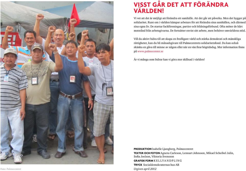De fortsätter envist sitt arbete, men behöver omvärldens stöd.