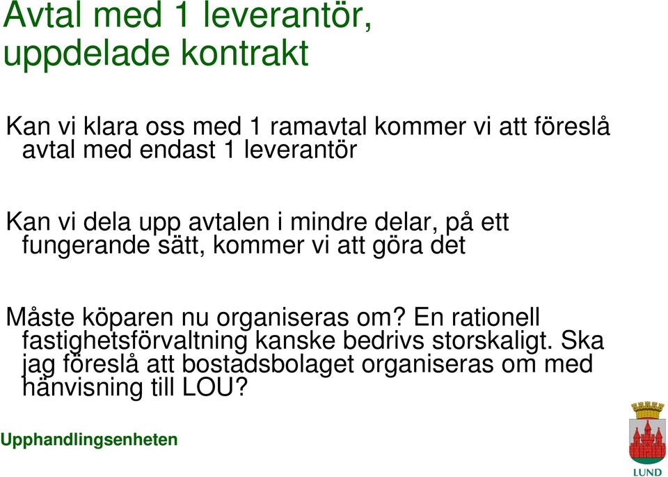 sätt, kommer vi att göra det Måste köparen nu organiseras om?