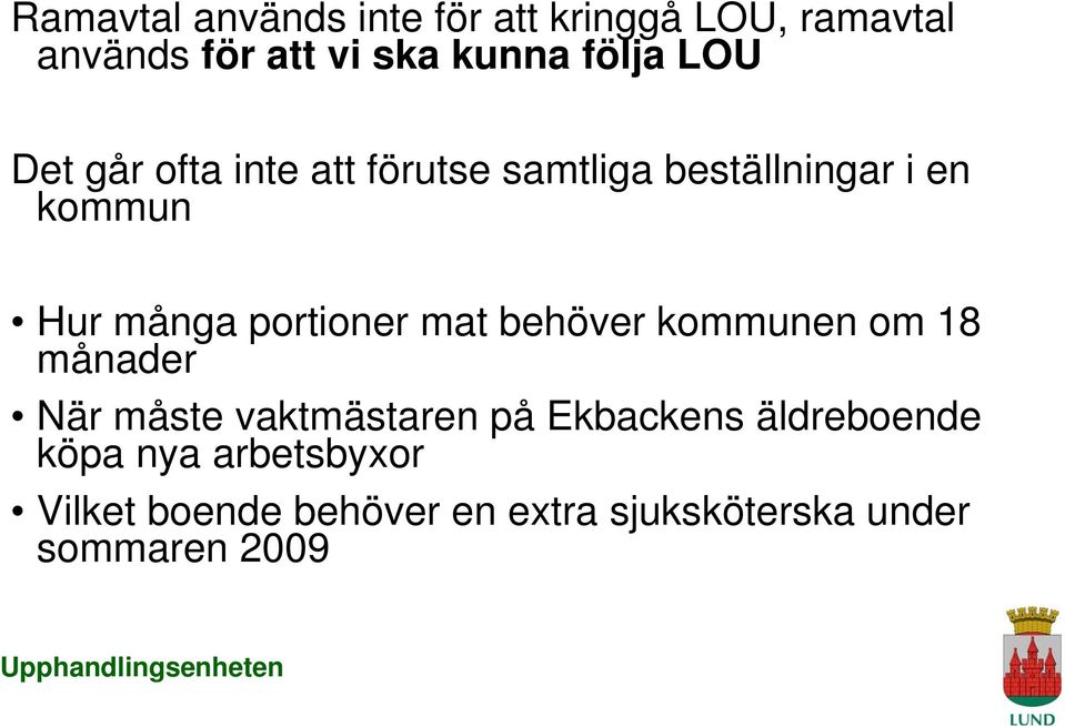 portioner mat behöver kommunen om 18 månader När måste vaktmästaren på Ekbackens