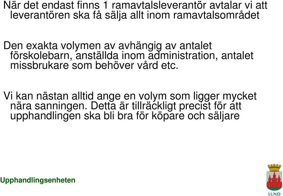 administration, antalet missbrukare som behöver vård etc.