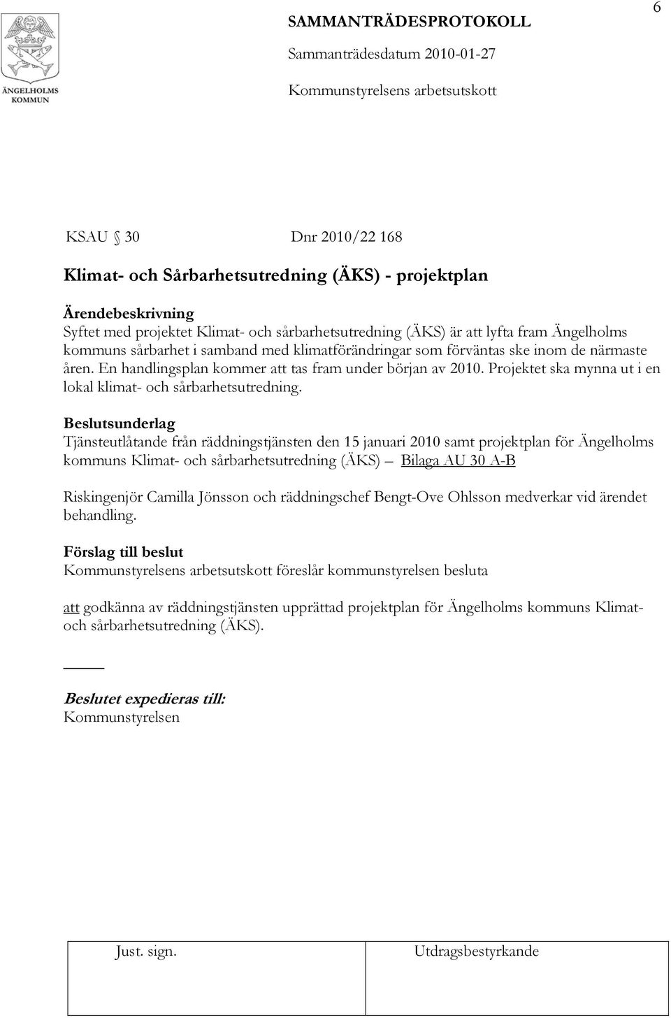 Tjänsteutlåtande från räddningstjänsten den 15 januari 2010 samt projektplan för Ängelholms kommuns Klimat- och sårbarhetsutredning (ÄKS) Bilaga AU 30 A-B Riskingenjör Camilla Jönsson och