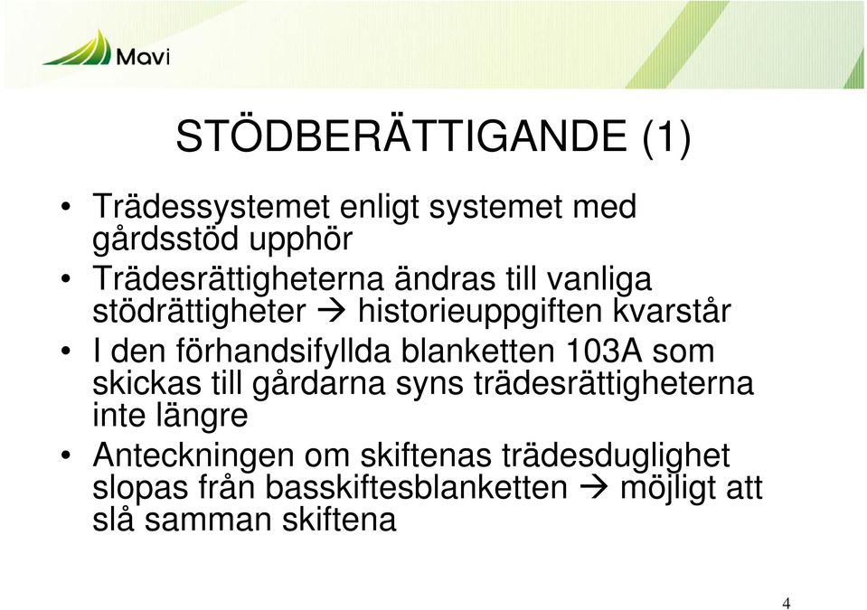 förhandsifyllda blanketten 103A som skickas till gårdarna syns trädesrättigheterna inte