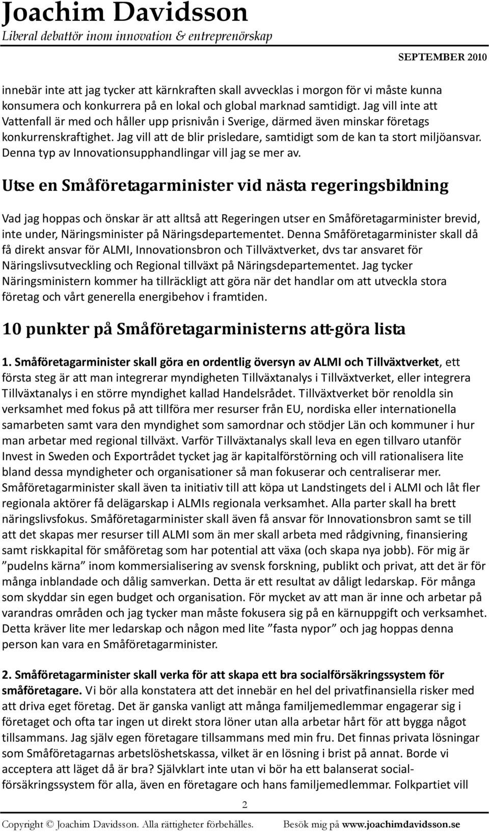 Denna typ av Innovationsupphandlingar vill jag se mer av.