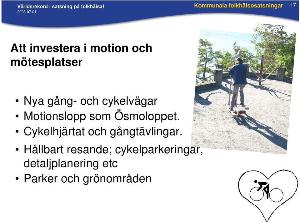 mötesplatser Nya gång- och cykelvägar Motionslopp som Ösmoloppet.