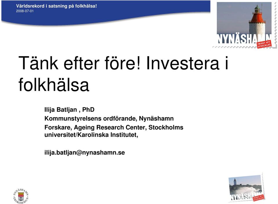 ordförande, Nynäshamn Forskare, Ageing Research Center,