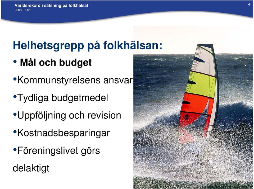 Kommunstyrelsens ansvar Tydliga budgetmedel