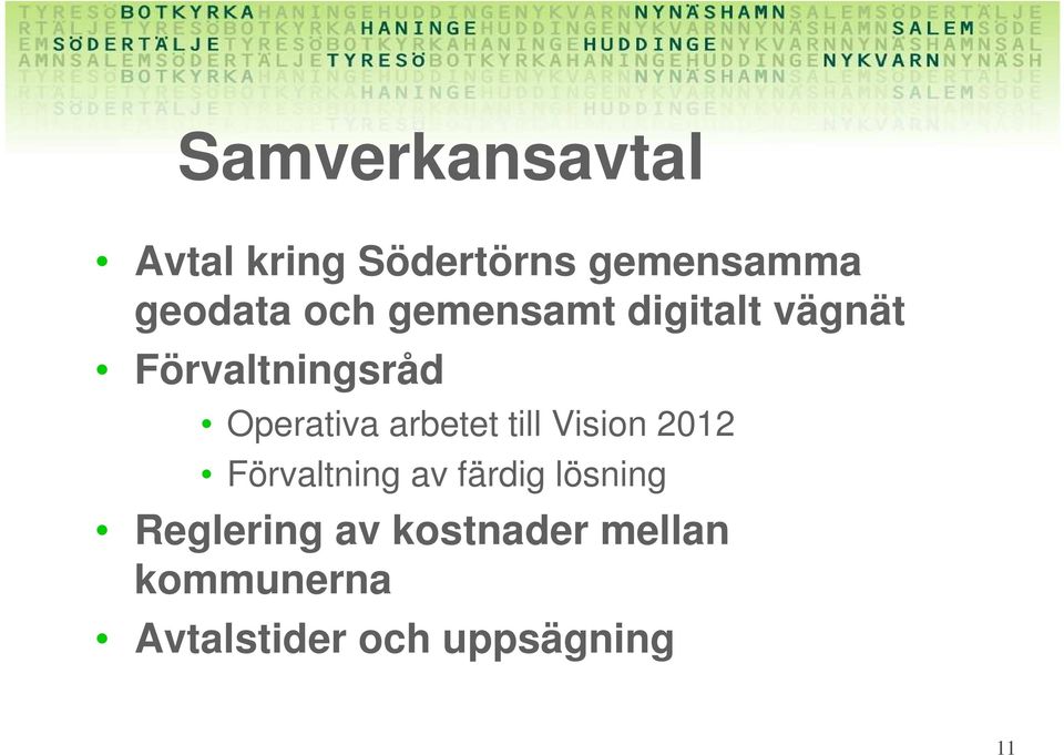 arbetet till Vision 2012 Förvaltning av färdig lösning