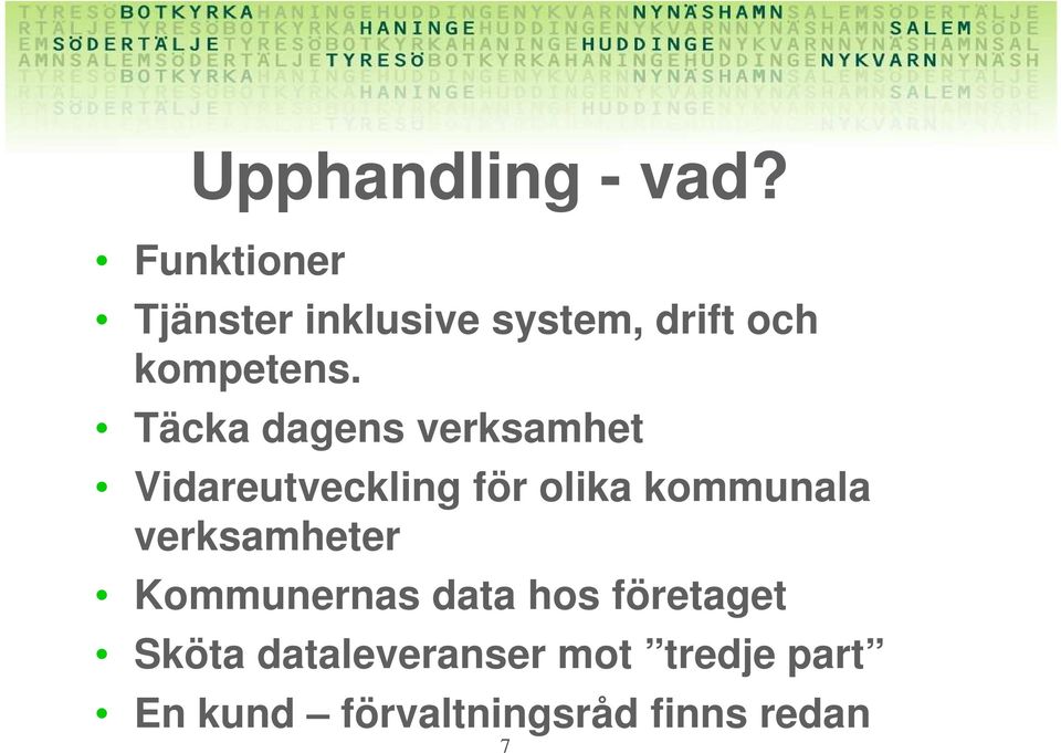 Täcka dagens verksamhet Vidareutveckling för olika kommunala