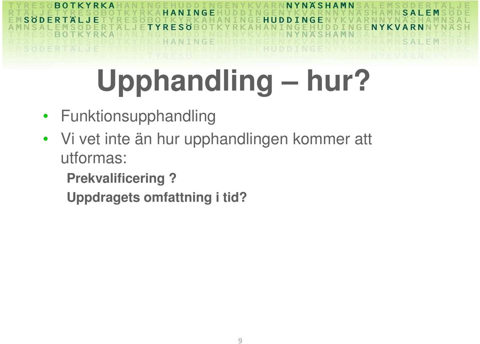 än hur upphandlingen kommer att