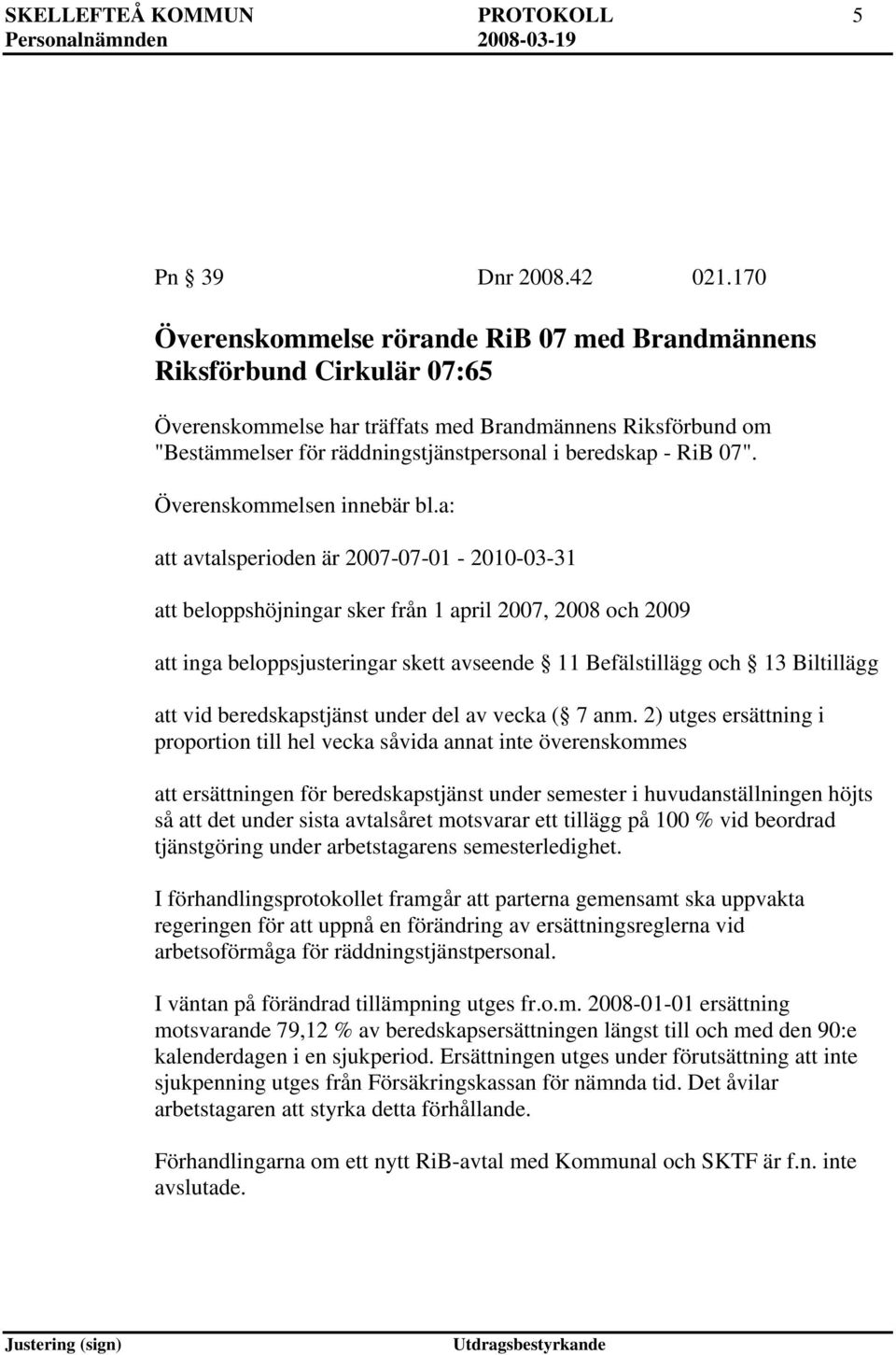 07". Överenskommelsen innebär bl.