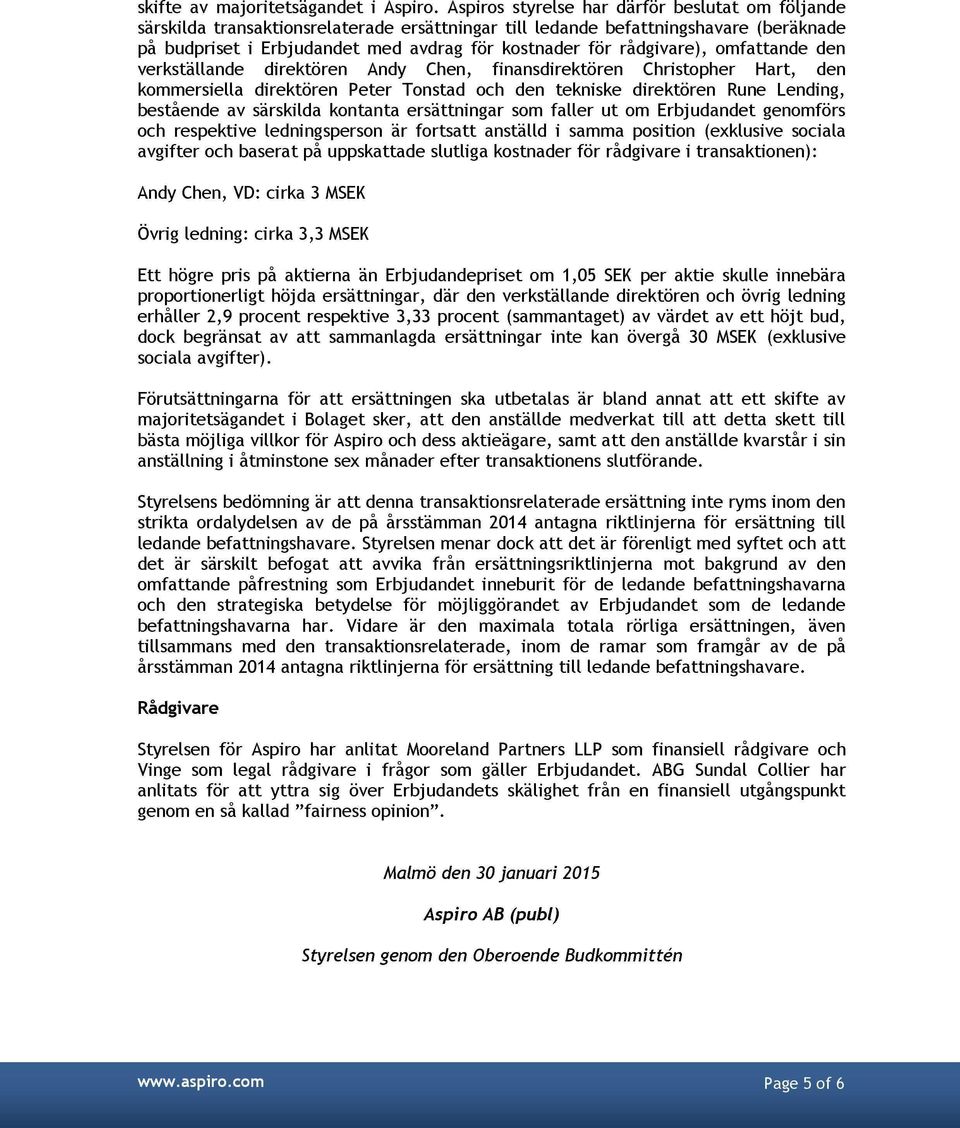 radgivare), omfattande den verkstallande direktoren Andy Chen, finansdirektoren Christopher Hart, den kommersiella direktoren Peter Tonstad och den tekniske direktoren Rune Lending, bestaende av