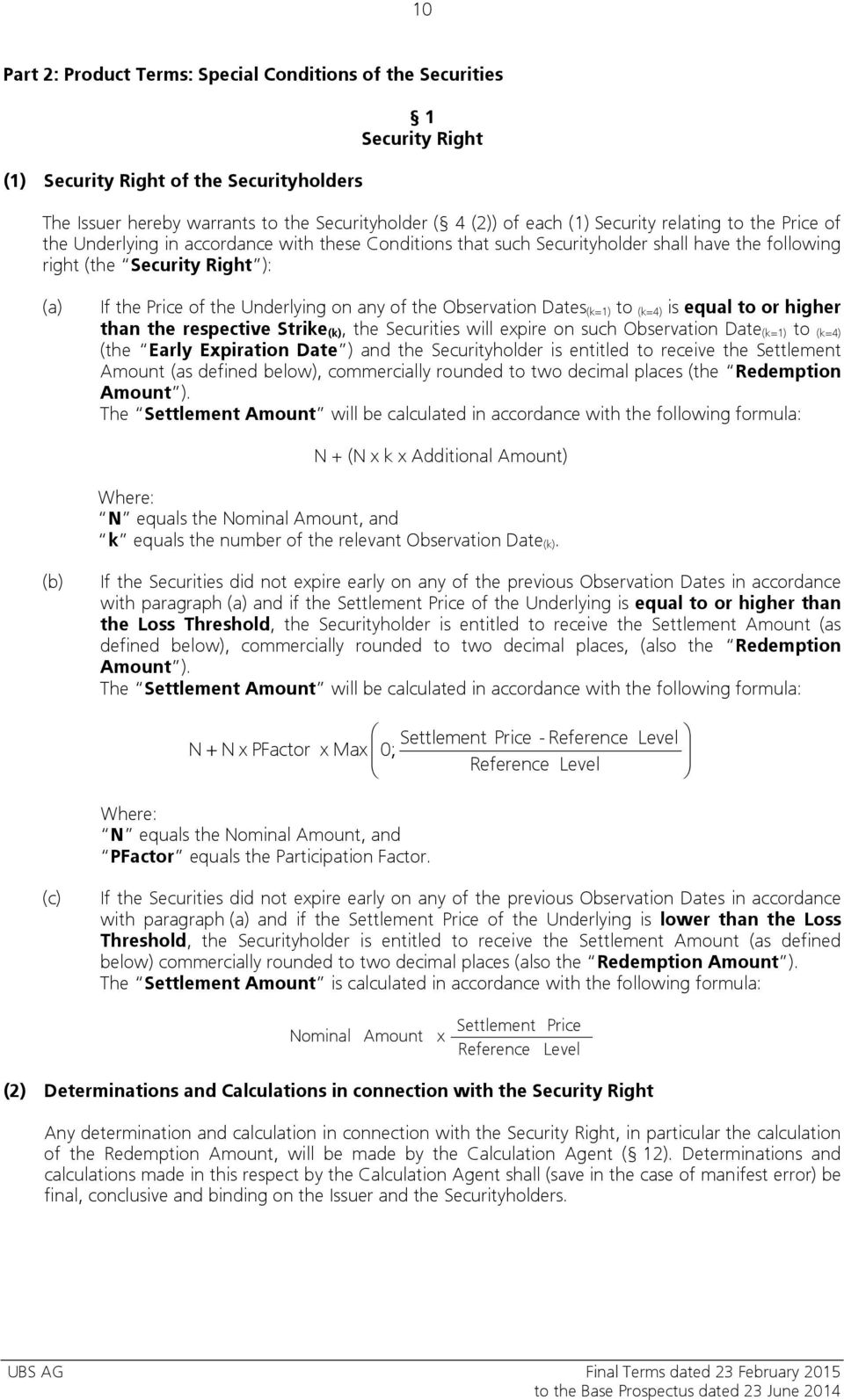 on any of the Observation Dates (k=1) to (k=4) is equal to or higher than the respective Strike (k), the Securities will expire on such Observation Date (k=1) to (k=4) (the Early Expiration Date )