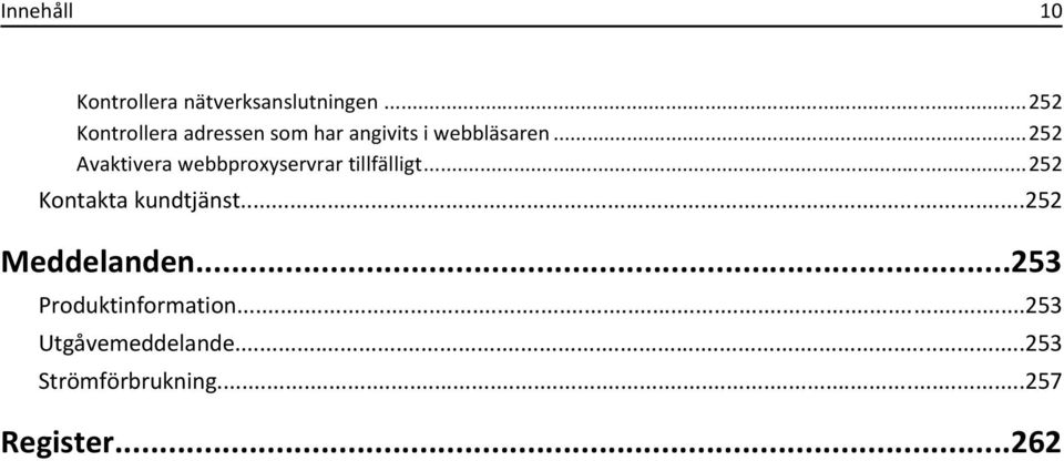 ..252 Avaktivera webbproxyservrar tillfälligt...252 Kontakta kundtjänst.