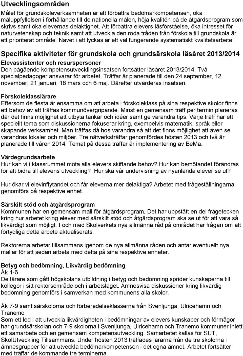 Navet i att lyckas är ett väl fungerande systematiskt kvalitetsarbete.