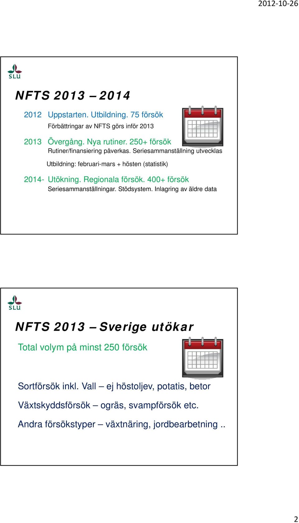 Regionala försök. 400+ försök Seriesammanställningar. Stödsystem.