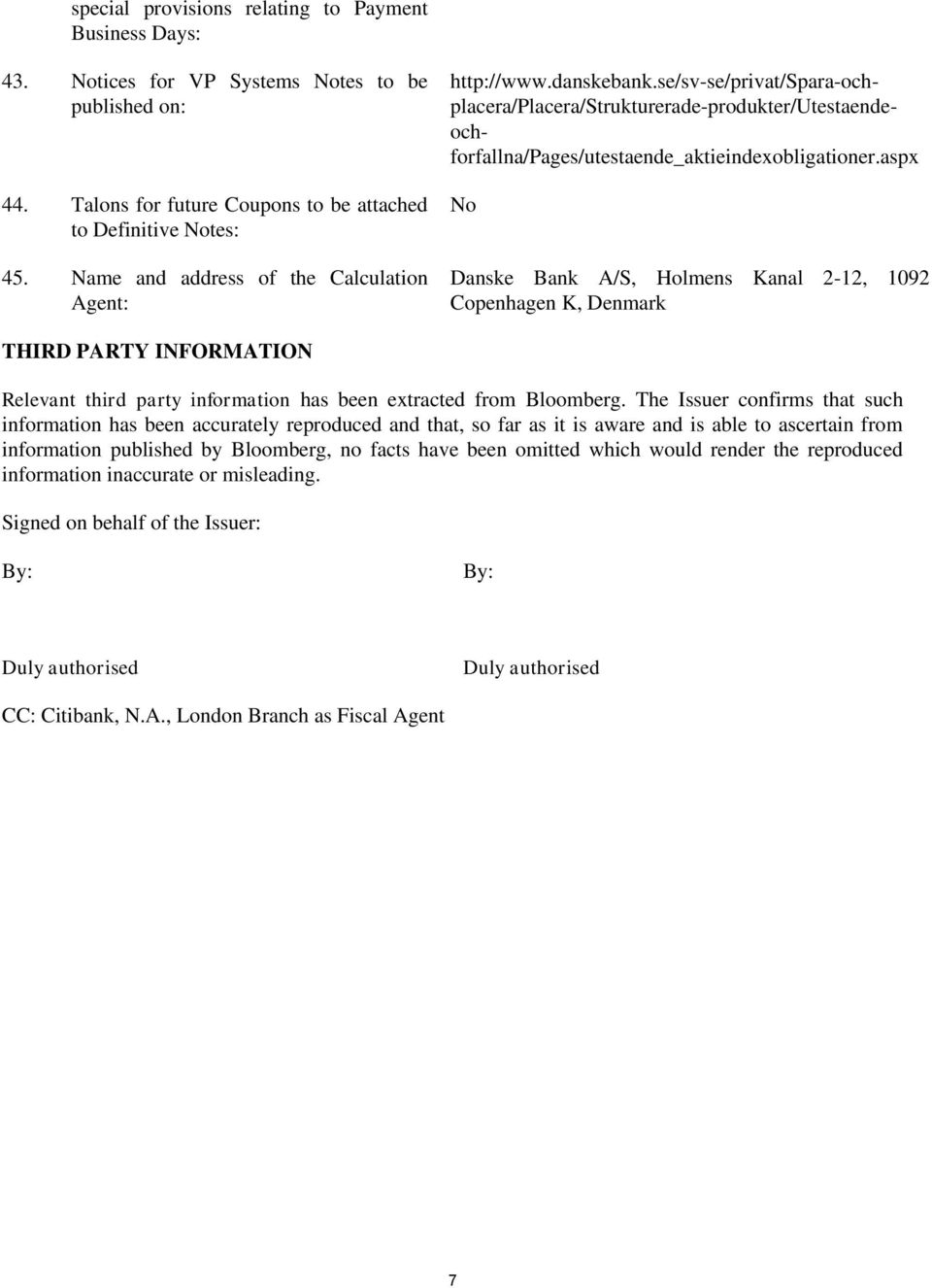 aspx No Danske Bank A/S, Holmens Kanal 2-12, 1092 Copenhagen K, Denmark THIRD PARTY INFORMATION Relevant third party information has been extracted from Bloomberg.