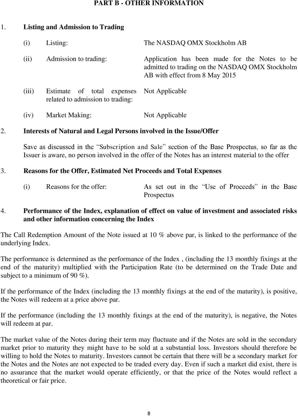 with effect from 8 May 2015 (iii) Estimate of total expenses related to admission to trading: Not Applicable (iv) Market Making: Not Applicable 2.