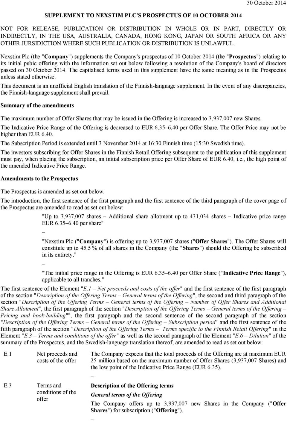 Nexstim Plc (the "Company") supplements the Company's prospectus of 10 October 2014 (the "Prospectus") relating to its initial pubic offering with the information set out below following a resolution