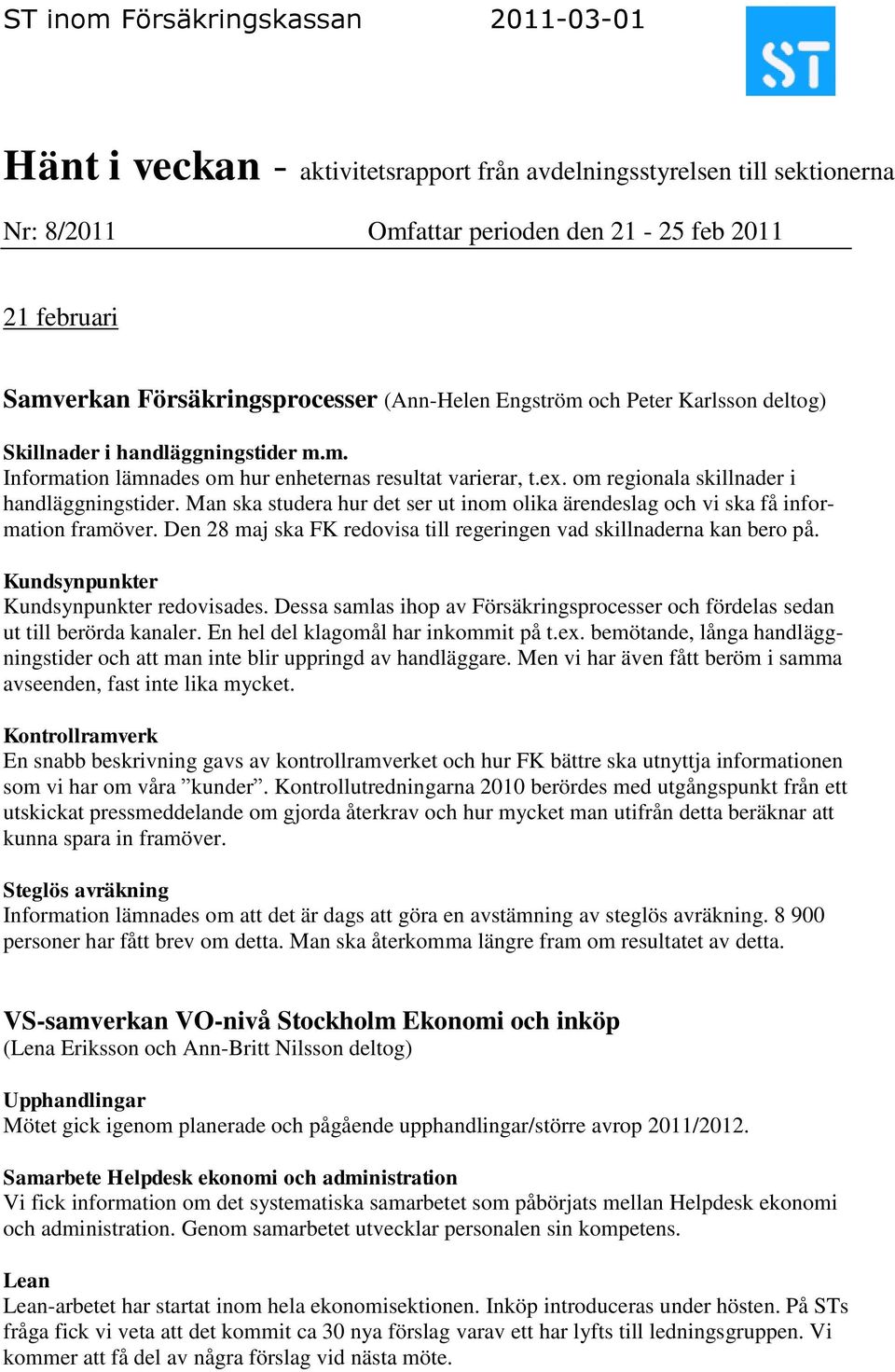 Man ska studera hur det ser ut inom olika ärendeslag och vi ska få information framöver. Den 28 maj ska FK redovisa till regeringen vad skillnaderna kan bero på.
