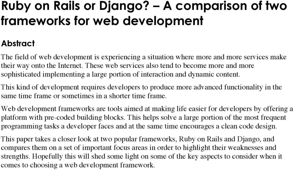 These web services also tend to become more and more sophisticated implementing a large portion of interaction and dynamic content.