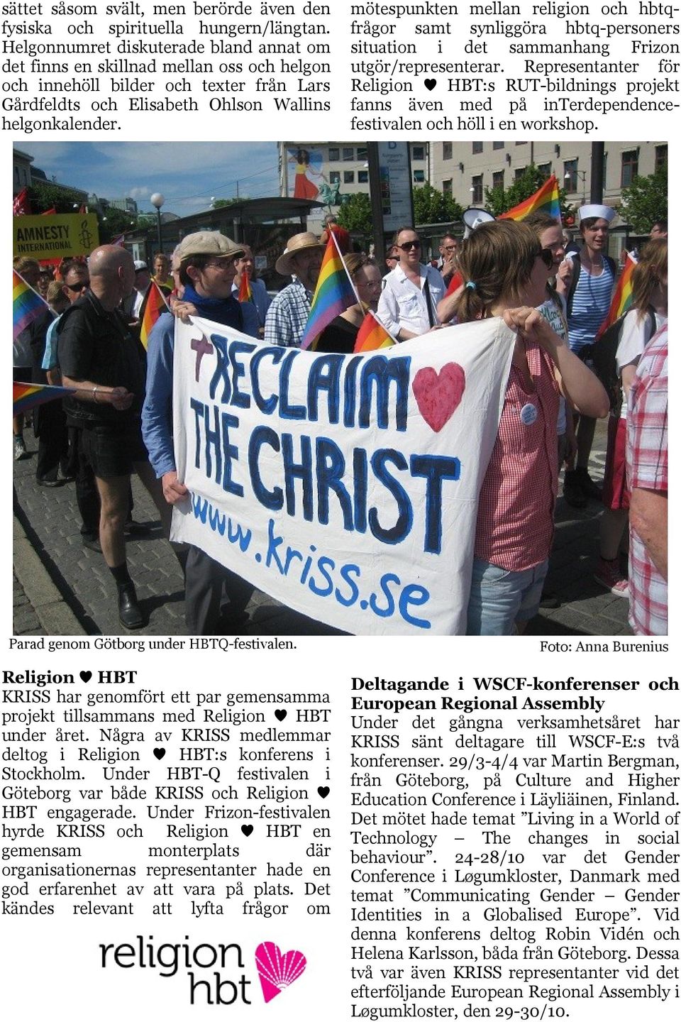 Parad genom Götborg under HBTQ-festivalen. Religion HBT KRISS har genomfört ett par gemensamma projekt tillsammans med Religion HBT under året.