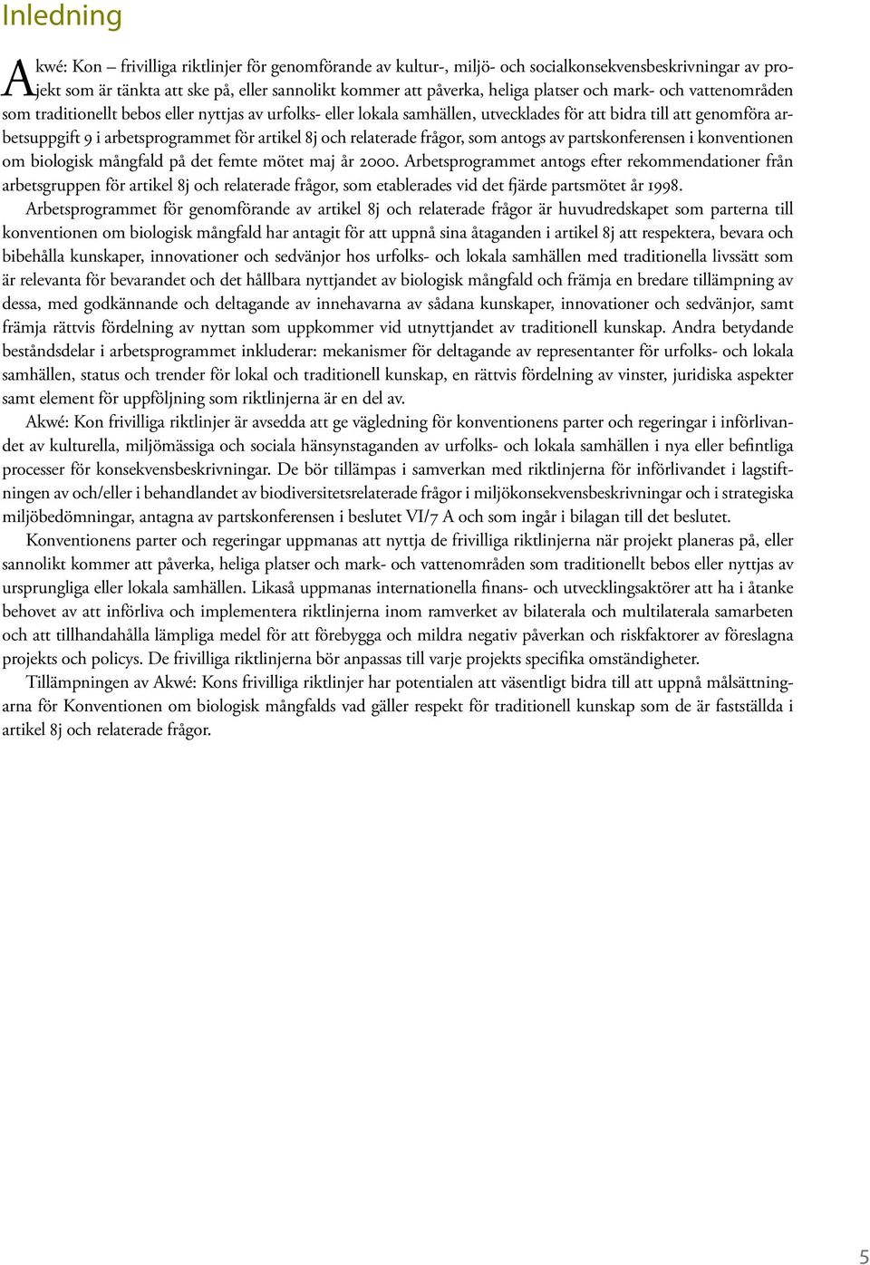 artikel 8j och relaterade frågor, som antogs av partskonferensen i konventionen om biologisk mångfald på det femte mötet maj år 2000.