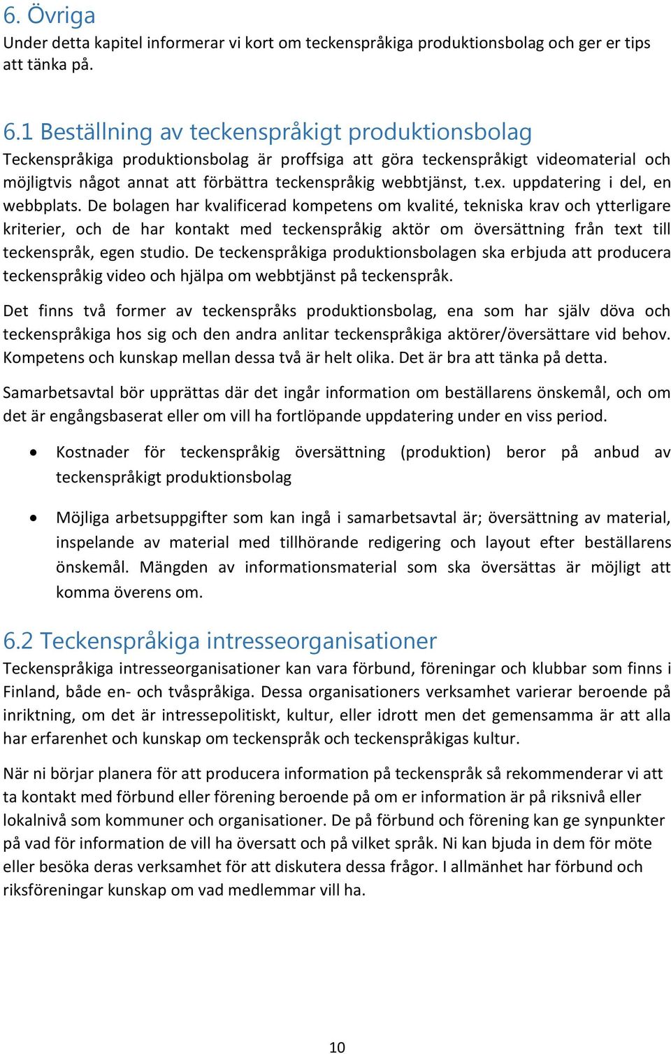 t.ex. uppdatering i del, en webbplats.