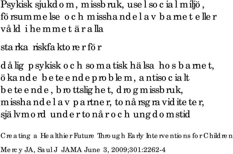 beteende, brottslighet, drogmissbruk, misshandel av partner, tonårsgraviditeter, självmord under tonår och