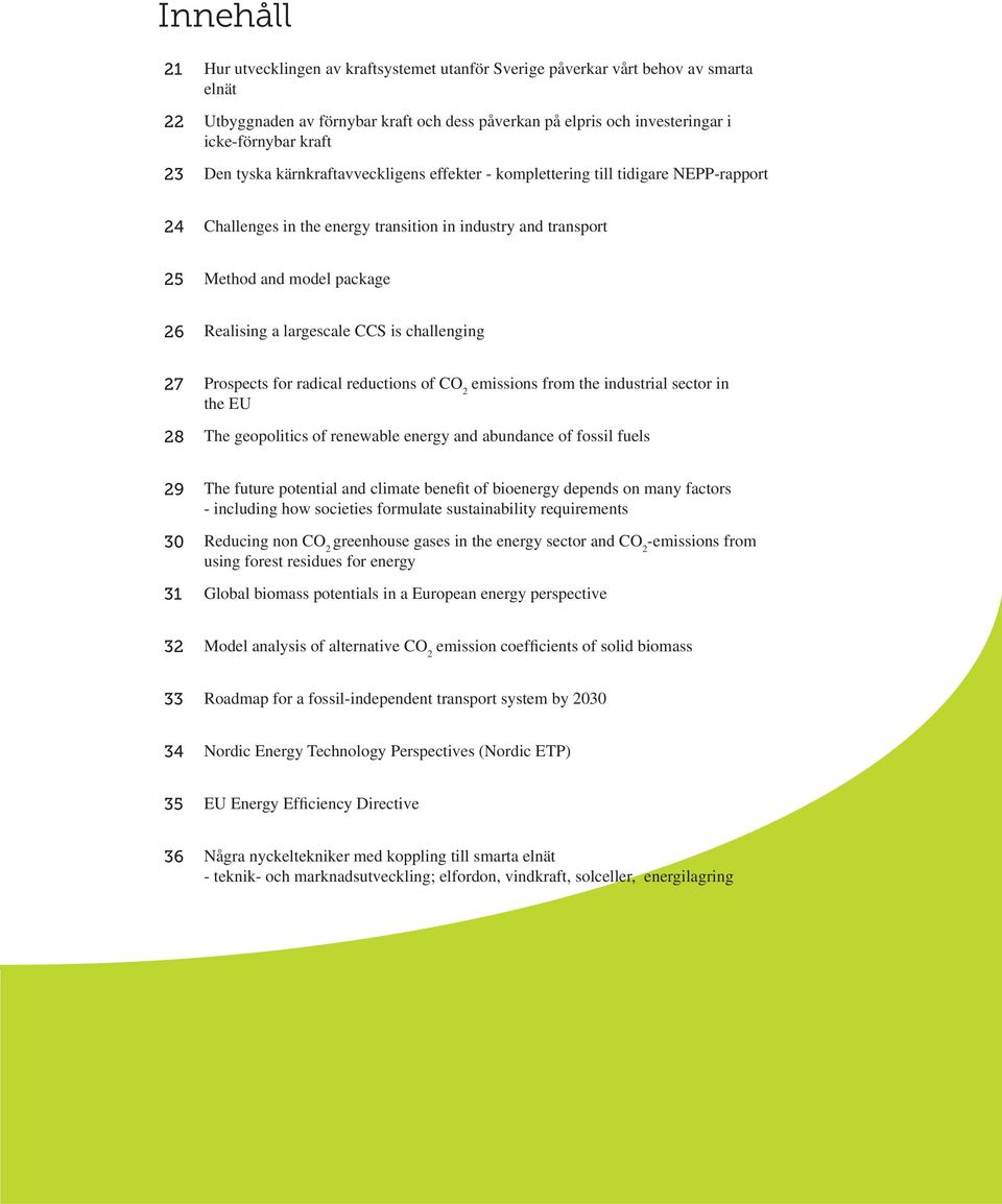 largescale CCS is challenging 27 Prospects for radical reductions of CO 2 emissions from the industrial sector in the EU 28 The geopolitics of renewable energy and abundance of fossil fuels 29 The