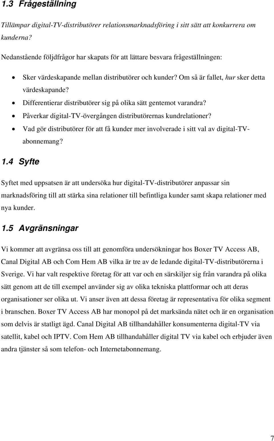 Differentierar distributörer sig på olika sätt gentemot varandra? Påverkar digital-tv-övergången distributörernas kundrelationer?