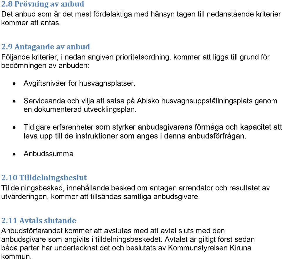 Serviceanda och vilja att satsa på Abisko husvagnsuppställningsplats genom en dokumenterad utvecklingsplan.