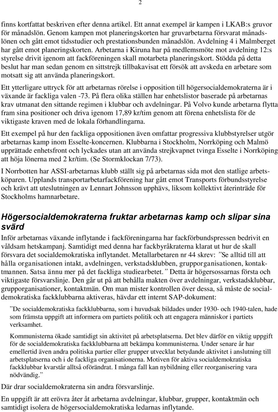 Arbetarna i Kiruna har på medlemsmöte mot avdelning 12:s styrelse drivit igenom att fackföreningen skall motarbeta planeringskort.