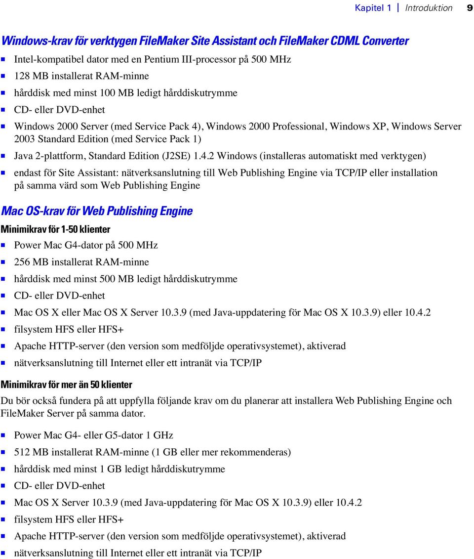 Edition (med Service Pack 1) 1 Java 2-plattform, Standard Edition (J2SE) 1.4.